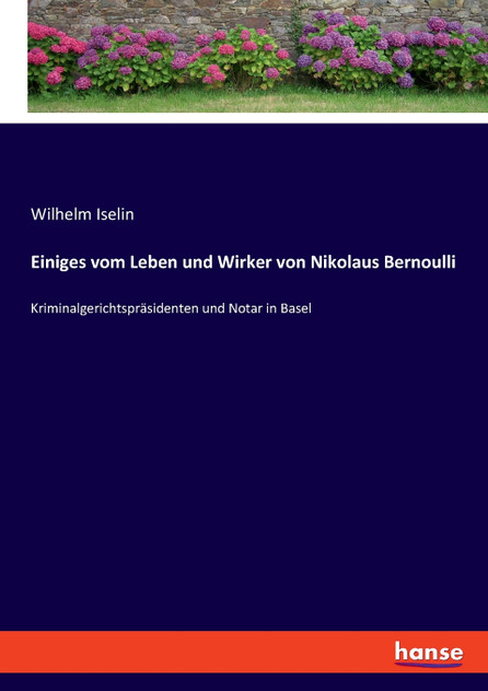 Einiges vom Leben und Wirker von Nikolaus Bernoulli