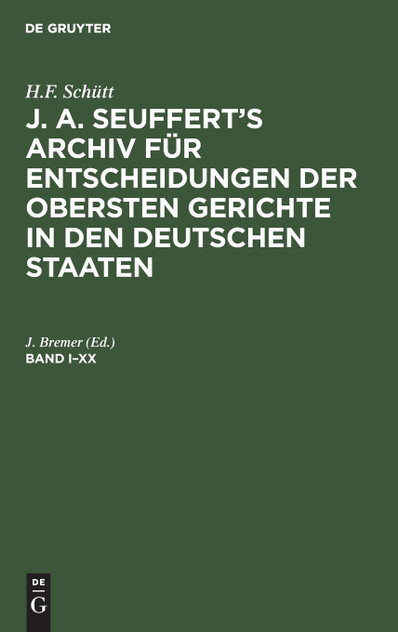 J. A. Seuffert's Archiv für Entscheidungen der obersten Gerichte in den deutschen Staaten J. A. Seuffert's Archiv für Entscheidungen der obersten Gerichte in den deutschen Staaten