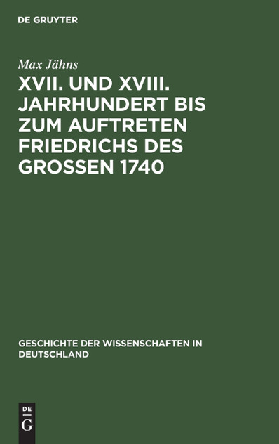 XVII. und XVIII. Jahrhundert bis zum Auftreten Friedrichs des Großen 1740 XVII. und XVIII. Jahrhundert bis zum Auftreten Friedrichs des Großen 1740