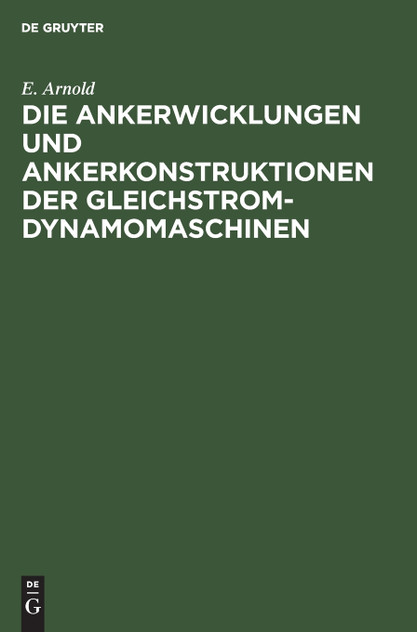 Die Ankerwicklungen und Ankerkonstruktionen der Gleichstrom-Dynamomaschinen