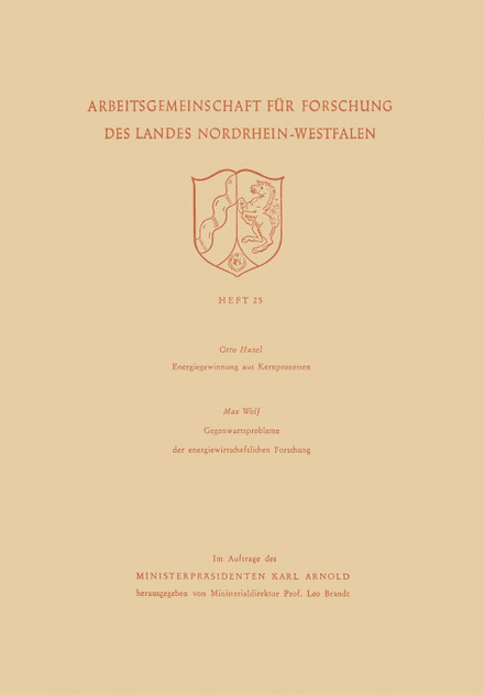 Energiegewinnung Aus Kernprozessen. Gegenwartsprobleme Der Energiewirtschaftlichen Forschung Energiegewinnung Aus Kernprozessen. Gegenwartsprobleme Der Energiewirtschaftlichen Forschung