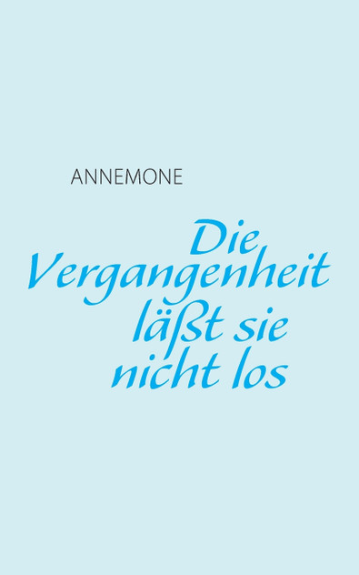 Die Vergangenheit läßt sie nicht los Die Vergangenheit läßt sie nicht los