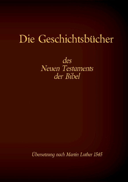 Die Geschichtsbücher des Neuen Testaments der Bibel Die Geschichtsbücher des Neuen Testaments der Bibel