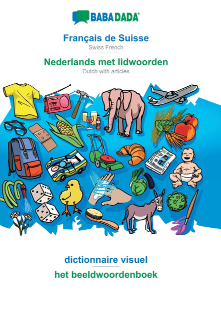 BABADADA, Français de Suisse - Nederlands met lidwoorden, dictionnaire visuel - het beeldwoordenboek