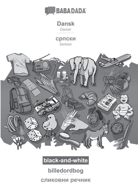 BABADADA black-and-white, Dansk - Serbian (in cyrillic script), billedordbog - visual dictionary (in cyrillic script)