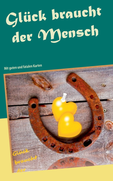 Glück braucht der Mensch Glück braucht der Mensch