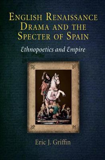 English Renaissance Drama and the Specter of Spain