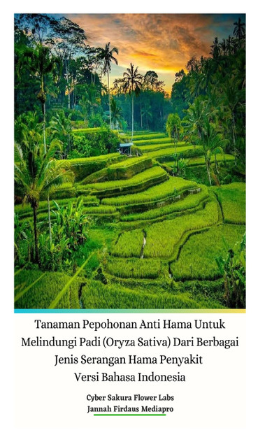 Tanaman Pepohonan Anti Hama Untuk Melindungi Padi (Oryza Sativa) Dari Berbagai Jenis Serangan Hama Penyakit Versi Bahasa Indonesia Hardcover Edition