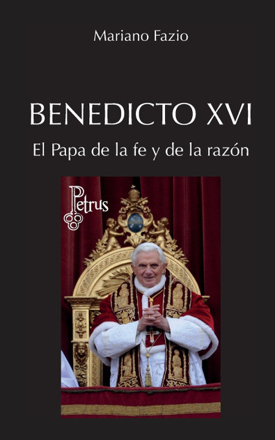 Benedicto XVI. El Papa de la fe y de la razón Benedicto XVI. El Papa de la fe y de la razón