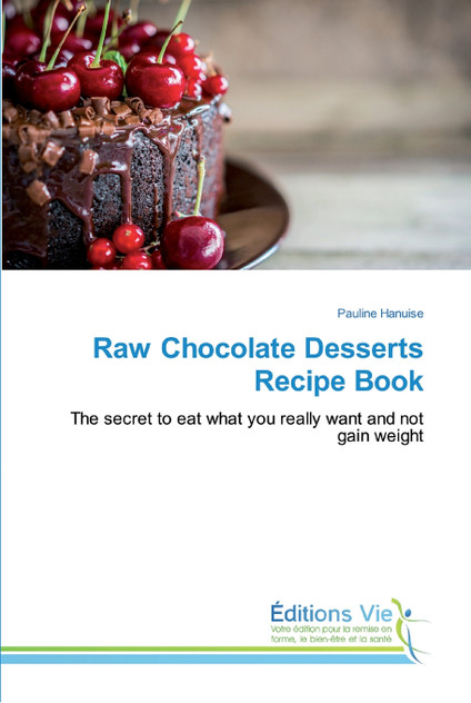 Raw Chocolate Desserts Recipe Book Raw Chocolate Desserts Recipe Book
