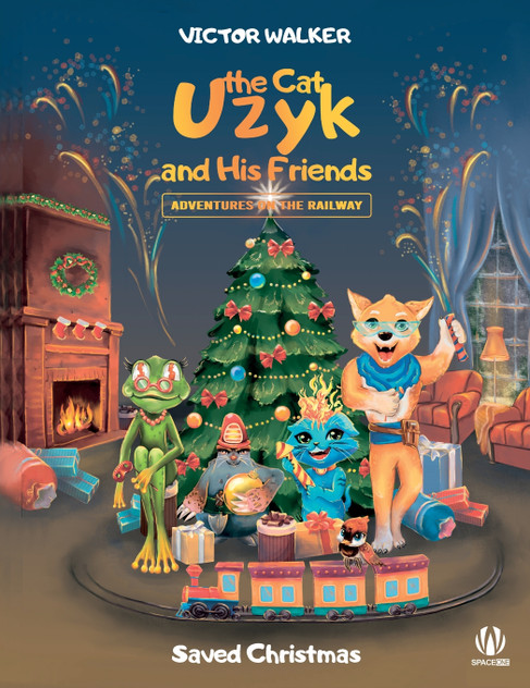Uzyk the Cat and His Friends. Adventures on the Railway. Saved Christmas Uzyk the Cat and His Friends. Adventures on the Railway. Saved Christmas