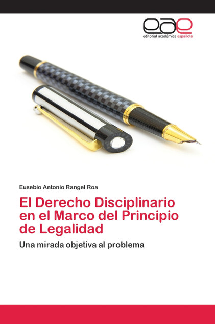 El Derecho Disciplinario en el Marco del Principio de Legalidad El Derecho Disciplinario en el Marco del Principio de Legalidad