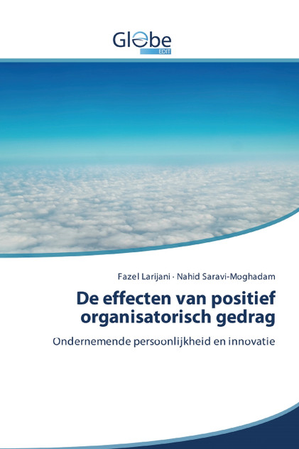 De effecten van positief organisatorisch gedrag De effecten van positief organisatorisch gedrag