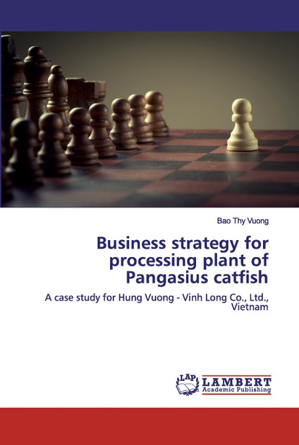 Business strategy for processing plant of Pangasius catfish Business strategy for processing plant of Pangasius catfish