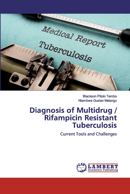 Diagnosis of Multidrug / Rifampicin Resistant Tuberculosis Diagnosis of Multidrug / Rifampicin Resistant Tuberculosis