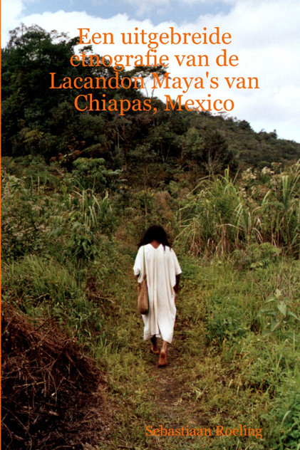 Een uitgebreide etnografie van de Lacandon Maya's van Chiapas, Mexico Een uitgebreide etnografie van de Lacandon Maya's van Chiapas, Mexico
