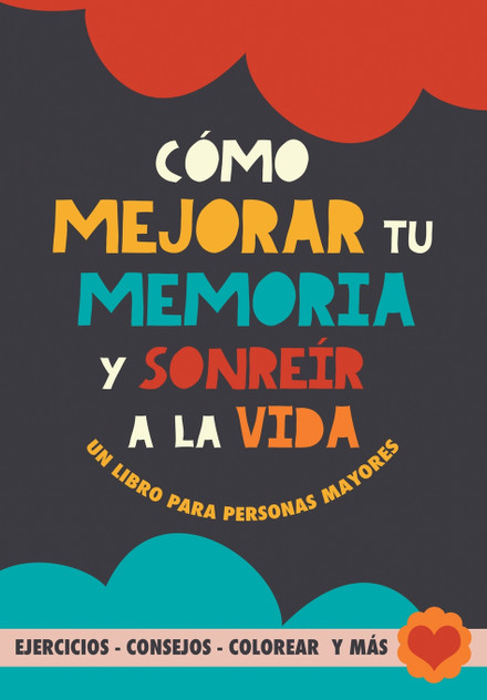 Cómo mejorar tu memoria y sonreír a la vida Cómo mejorar tu memoria y sonreír a la vida