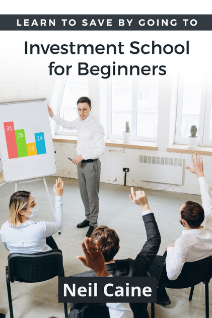 Learn to Save By Going to Investment School for Beginners Learn to Save By Going to Investment School for Beginners