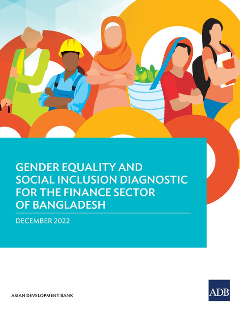 Gender Equality and Social Inclusion Diagnostic for the Finance Sector in Bangladesh Gender Equality and Social Inclusion Diagnostic for the Finance Sector in Bangladesh