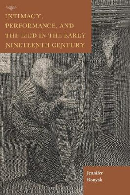 Intimacy, Performance, and the Lied in the Early Nineteenth Century Intimacy, Performance, and the Lied in the Early Nineteenth Century
