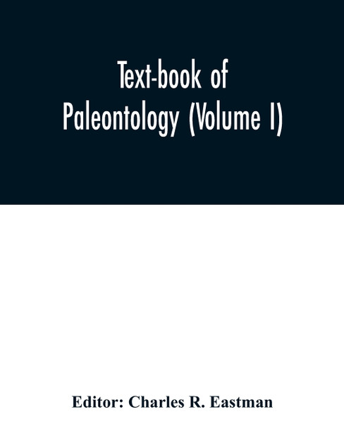 Text-book of paleontology (Volume I) Text-book of paleontology (Volume I)