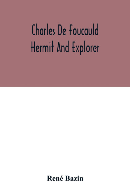 Charles De Foucauld Hermit And Explorer Charles De Foucauld Hermit And Explorer