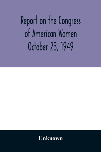 Report on the Congress of American Women October 23, 1949 Report on the Congress of American Women October 23, 1949