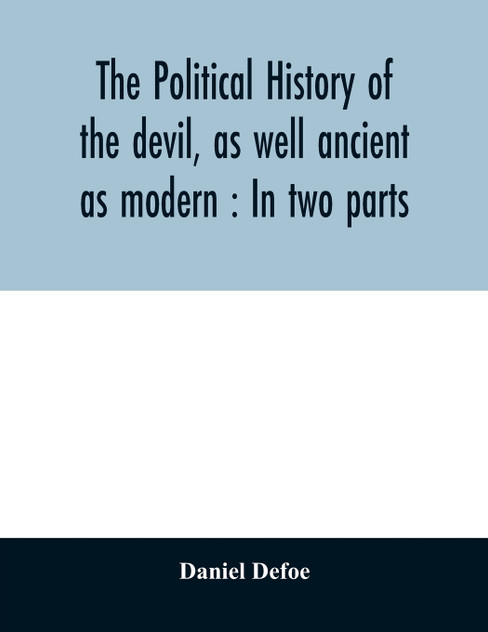 The political history of the devil, as well ancient as modern The political history of the devil, as well ancient as modern