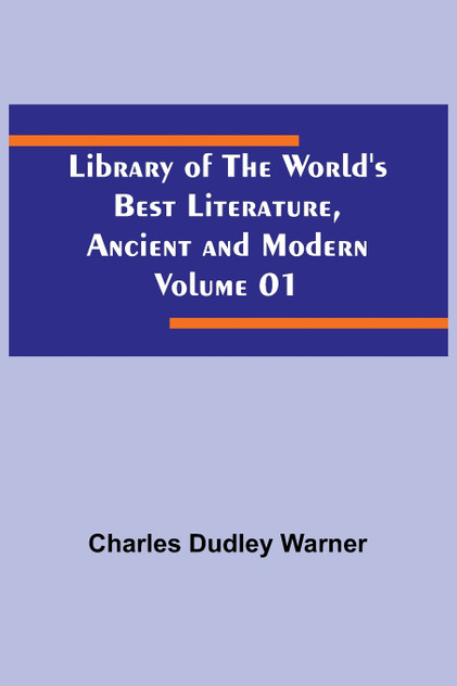 Library of the World's Best Literature, Ancient and Modern Volume 01