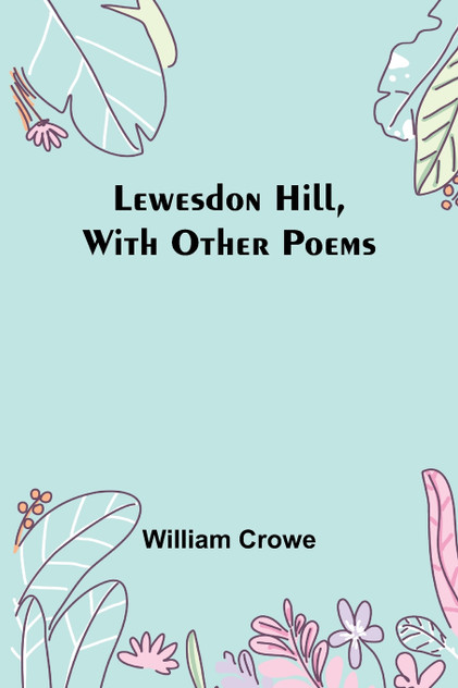 Lewesdon Hill, with other poems Lewesdon Hill, with other poems