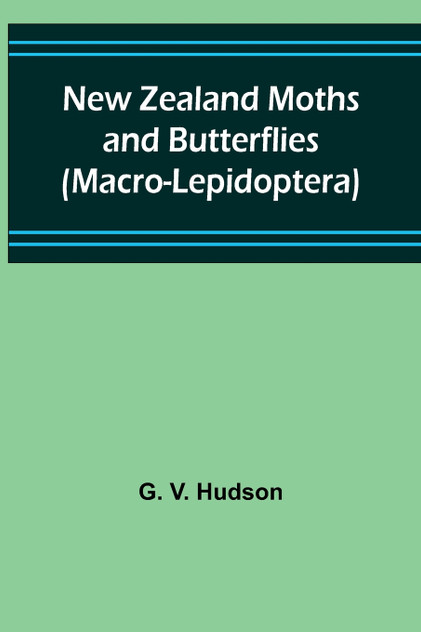 New Zealand Moths and Butterflies (Macro-Lepidoptera) New Zealand Moths and Butterflies (Macro-Lepidoptera)