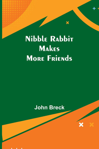 Nibble Rabbit Makes More Friends Nibble Rabbit Makes More Friends