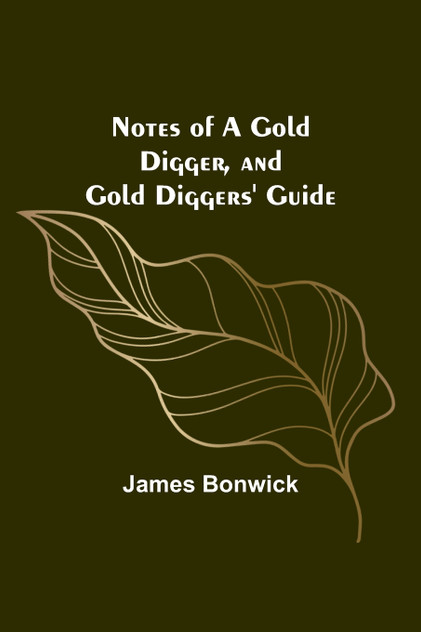 Notes of a Gold Digger, and Gold Diggers' Guide Notes of a Gold Digger, and Gold Diggers' Guide