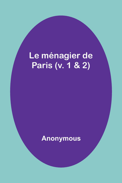 Le ménagier de Paris (v. 1 & 2)
