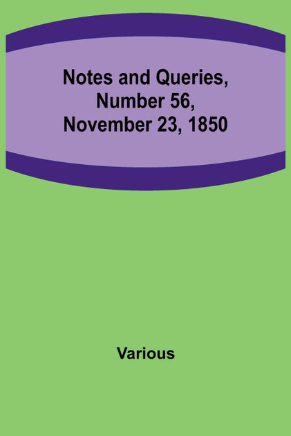 Notes and Queries, Number 56, November 23, 1850