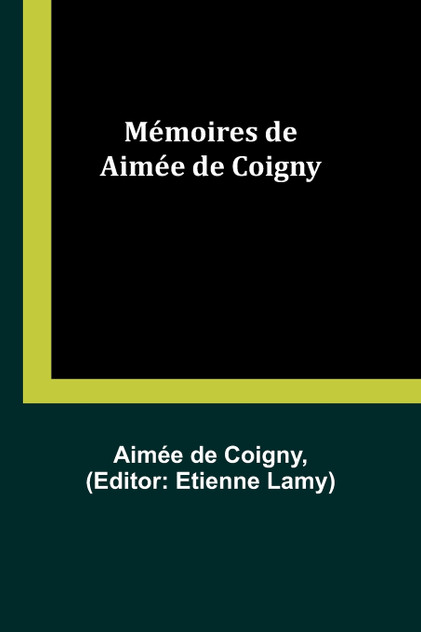 Mémoires de Aimée de Coigny Mémoires de Aimée de Coigny