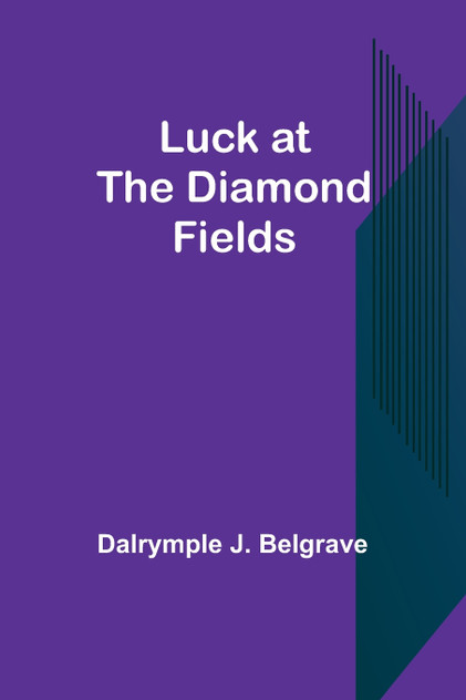 Luck at the Diamond Fields Luck at the Diamond Fields