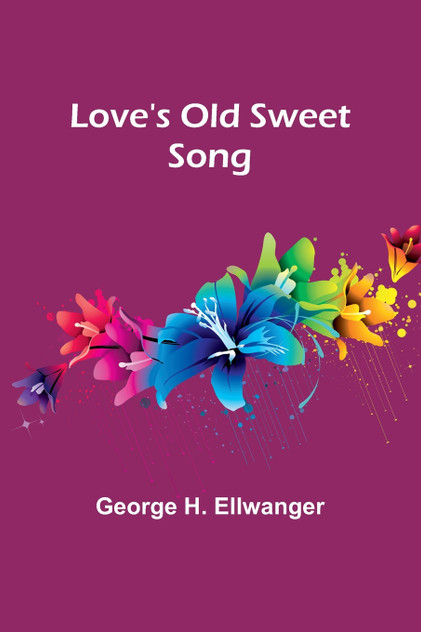 Love's Old Sweet Song Love's Old Sweet Song