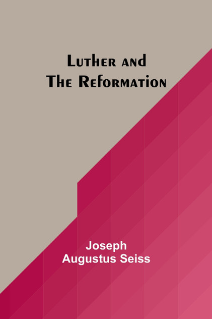 Luther and the Reformation Luther and the Reformation