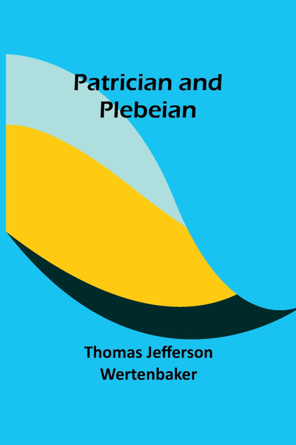 Patrician and Plebeian Patrician and Plebeian
