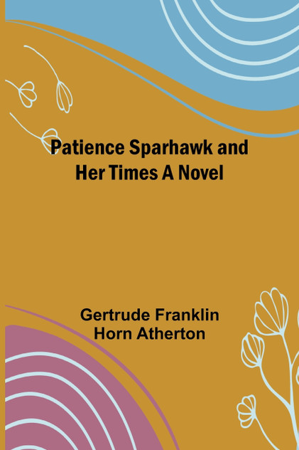 Patience Sparhawk and Her Times A Novel Patience Sparhawk and Her Times A Novel
