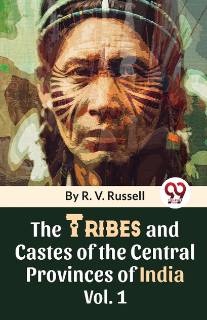 The Tribes And Castes Of The Central Provinces Of India Vol. 1 The Tribes And Castes Of The Central Provinces Of India Vol. 1