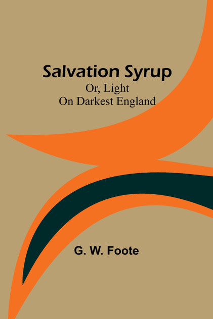 Salvation Syrup; Or, Light On Darkest England Salvation Syrup; Or, Light On Darkest England