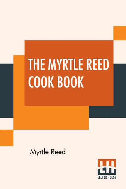 The Myrtle Reed Cook Book The Myrtle Reed Cook Book