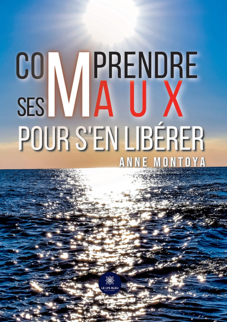 Comprendre ses maux pour s'en libérer Comprendre ses maux pour s'en libérer