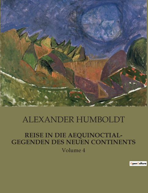 REISE IN DIE AEQUINOCTIAL- GEGENDEN DES NEUEN CONTINENTS REISE IN DIE AEQUINOCTIAL- GEGENDEN DES NEUEN CONTINENTS