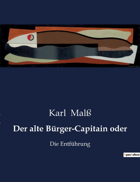 Der alte Bürger-Capitain oder Der alte Bürger-Capitain oder