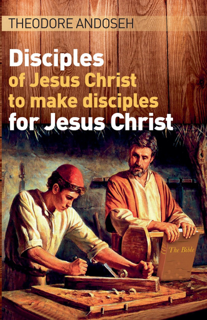Disciples of Jesus Christ to Make Disciples For Jesus Christ Disciples of Jesus Christ to Make Disciples For Jesus Christ