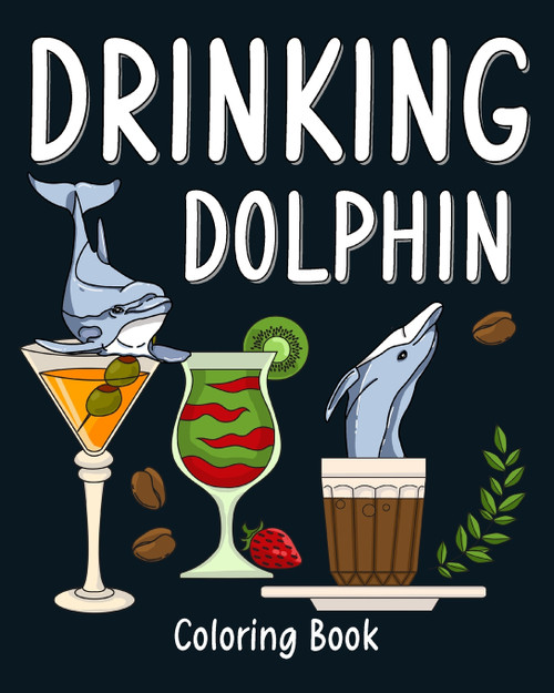 Drinking Dolphin Coloring Book Drinking Dolphin Coloring Book