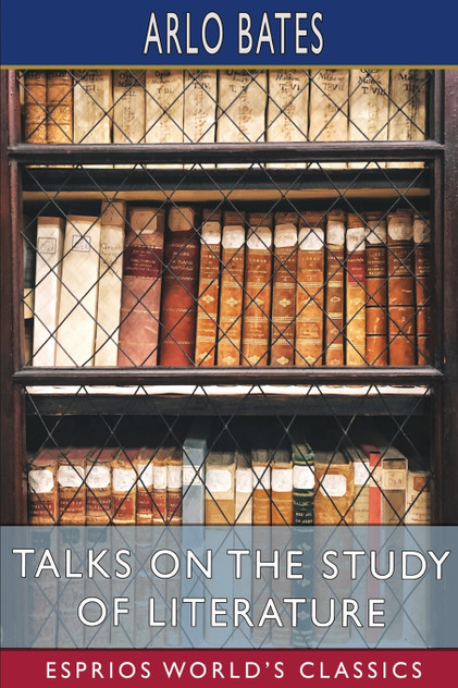 Talks on the Study of Literature (Esprios Classics) Talks on the Study of Literature (Esprios Classics)